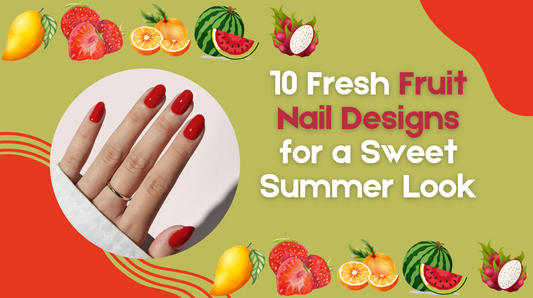 10 Fresh Fruit Nail Designs for a Sweet Summer Look