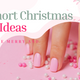 13 Short Christmas Nail Ideas That Are Merry and Bright