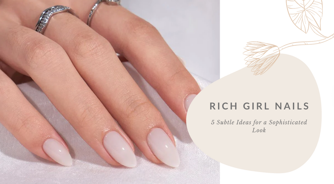Rich Girl Nails: 5 Subtle Ideas for a Sophisticated Look
