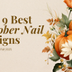 The 9 Best October Nail Designs Trending for Fall 2025