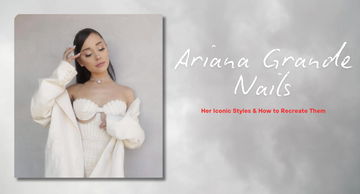 Ariana Grande Nails: Her Iconic Styles & How to Recreate Them