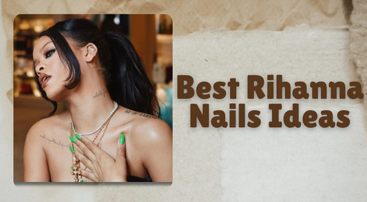 Best Rihanna Nails Ideas 