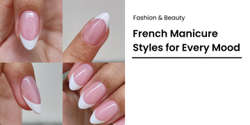From Subtle to Glam: French Manicure Styles for Every Mood