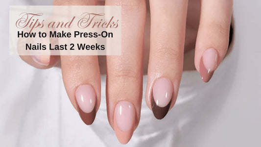 How to Make Press-On Nails Last 2 Weeks