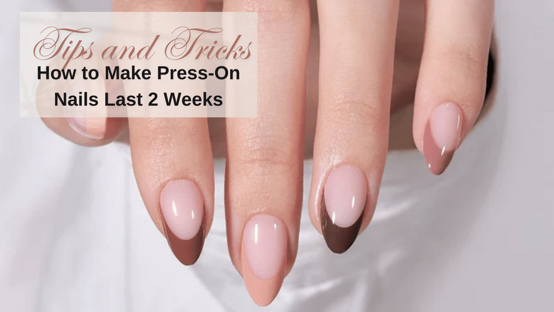 How to Make Press-On Nails Last 2 Weeks
