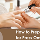How to Prep Nails for Press Ons: A Step-by-Step Guide