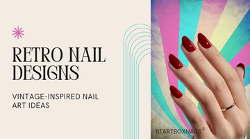 Retro Nail Designs – Timeless, Vintage-Inspired Nail Art Ideas