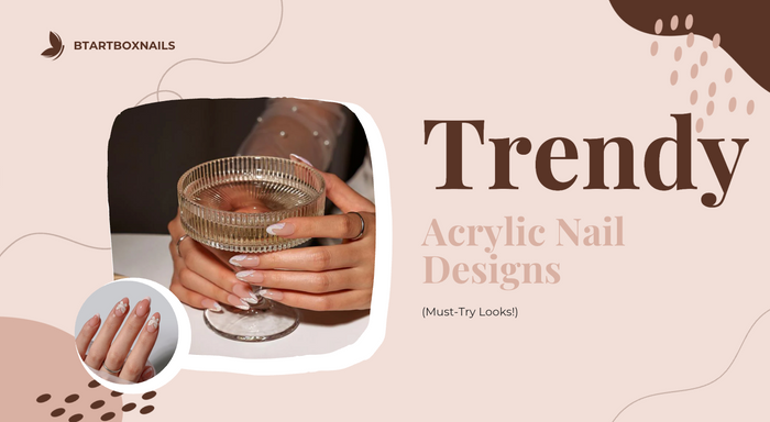 Trendy Acrylic Nail Designs for 2025 (Must-Try Looks!)