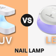 UV vs LED Nail Lamp