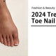 Trending Toe Nail Art For 2024