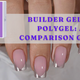 Builder Gel vs Polygel: A Comparison Guide