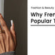 Why The French Nail Is Still Popular Till Now